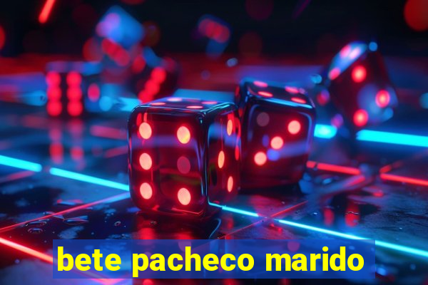 bete pacheco marido